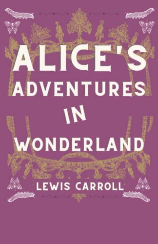 Alice's Adventure In Wonderland - by Lewis Carroll, Golden Collector's Edition (Illustrated) von Independently published